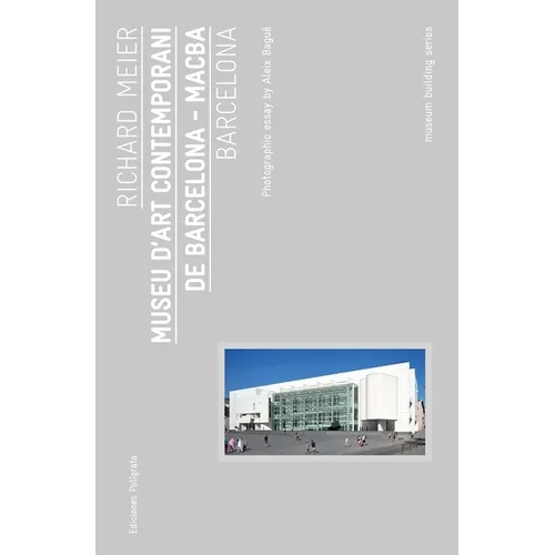 Richard Meier: Museu d'Art Contemporani de Barcelona, Macba: Museum Building Guides - Paperback