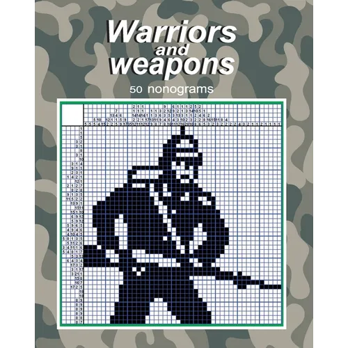 Warriors and weapons - 50 nonograms - Paperback