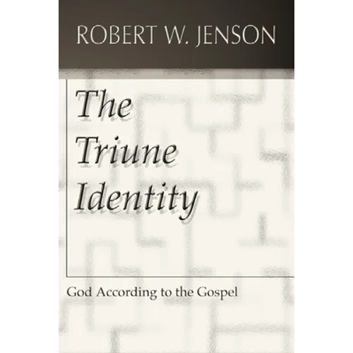 The Triune Identity: God According to the Gospel - Paperback