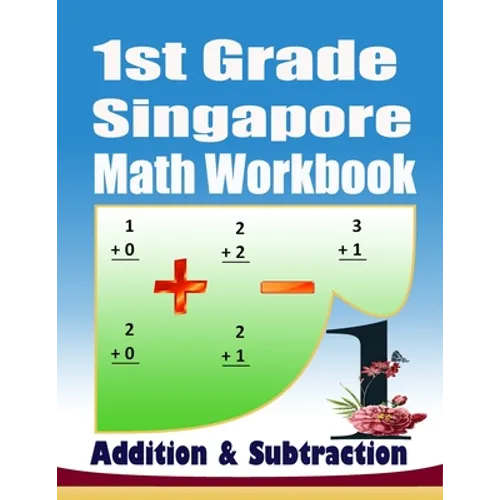 1st Grade Singapore Math Workbook Addition and Subtraction: 104 Practice PagesKindergarten Math Workbook Age 5-7Addition and Subtraction Speed DrillsM - Paperback