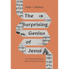 The Surprising Genius of Jesus: What the Gospels Reveal about the Greatest Teacher - Paperback