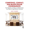 Competence, Conduct, and Billion Dollar Consequences: How Regulatory Strategy and Relationships Can Improve Organisational Outcomes - Paperback