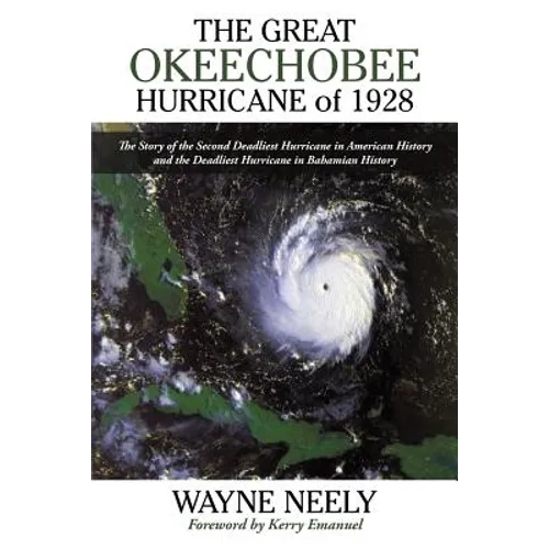 The Great Okeechobee Hurricane of 1928: The Story of the Second Deadliest Hurricane in American History and the Deadliest Hurricane in Bahamian Histor - Paperback