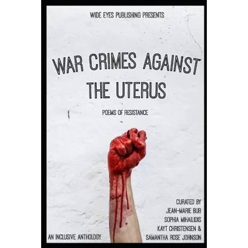 War Crimes Against the Uterus: Poems of Resistance - Paperback