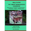 Bull's Eye! The Smart Bowhunter's Handbook: Sage Advice on Crossbows, Compound Bows, Broadheads, Targets, Clothing & Gear with Bonus Feature: Bowfishi - Paperback