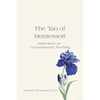The Tao of Montessori: Reflections on Compassionate Teaching - Paperback