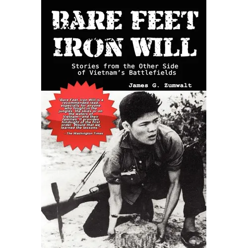 Bare Feet, Iron Will Stories from the Other Side of Vietnam's Battlefields - Paperback