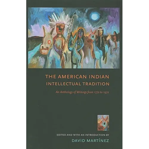The American Indian Intellectual Tradition: An Anthology of Writings from 1772 to 1972 - Paperback