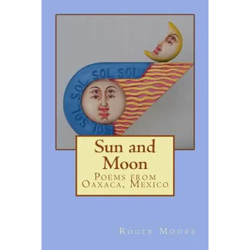 Sun and Moon: Poems from Oaxaca, Mexico - Paperback