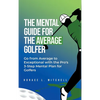 The Mental Guide for the Average Golfer - Hardcover
