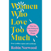 Women Who Love Too Much: When You Keep Wishing and Hoping He'll Change - Paperback