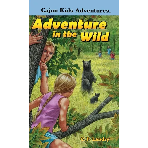 CAJUN KIDS ADVENTURES- Volume Two: Adventure in the Wild - Hardcover