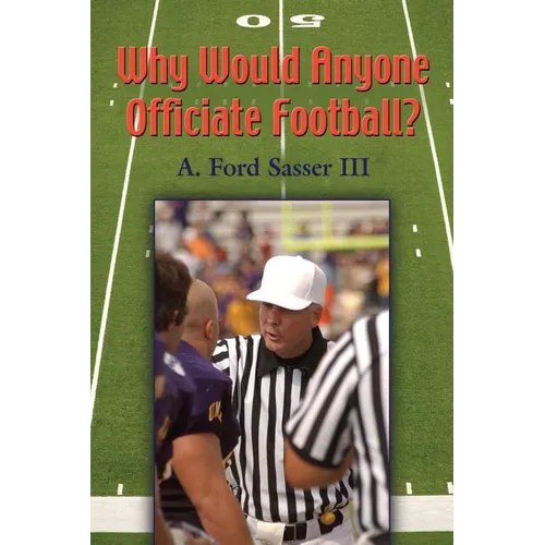 Why Would Anyone Officiate Football? - Paperback