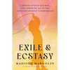 Exile & Ecstasy: Growing Up with RAM Dass and Coming of Age in the Jewish Psychedelic Underground - Paperback