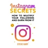 Instagram Secrets: How to multiply your followers and earn from it: A step-by-step guide to start your social influencer business - Paperback