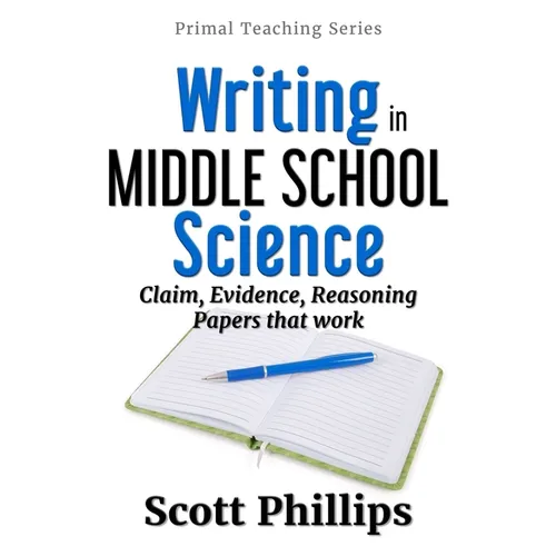 Writing in Middle School Science: Claim, Evidence, Reasoning Papers that Work - Paperback