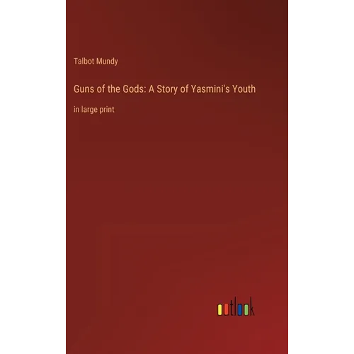 Guns of the Gods: A Story of Yasmini's Youth: in large print - Hardcover