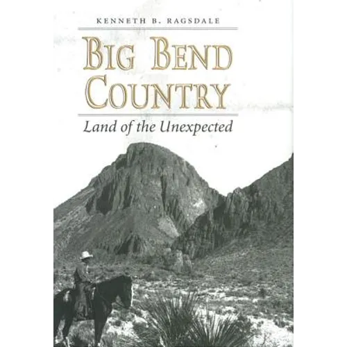 Big Bend Country: Land of the Unexpected - Paperback