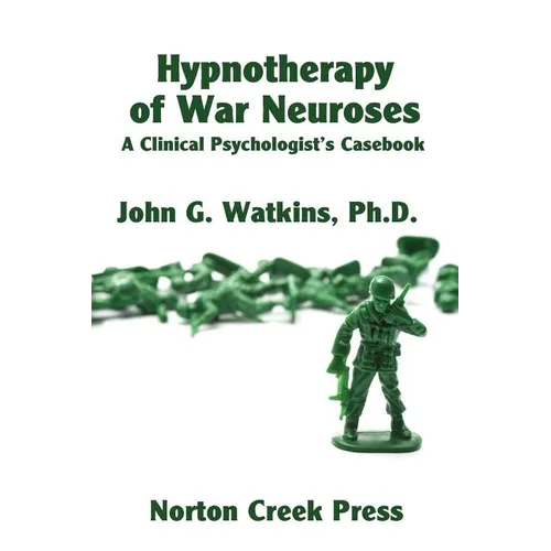 Hypnotherapy of War Neuroses: A Clinical Psychologist's Casebook - Paperback
