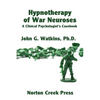 Hypnotherapy of War Neuroses: A Clinical Psychologist's Casebook - Paperback