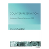 Counterpreservation: Architectural Decay in Berlin Since 1989 - Paperback