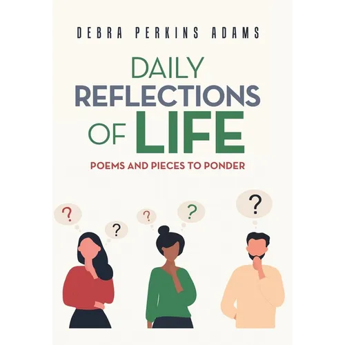 Daily Reflections of Life: Poems and Pieces to Ponder - Hardcover