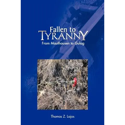 Fallen to Tyranny: From Mauthausen to Gulag - Paperback