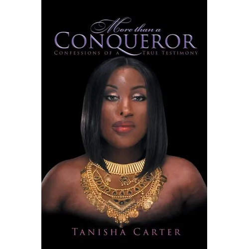 More Than A Conqueror: Confessions of A True Testimony - Paperback
