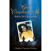 God Crowned Me Before He Cleaned Me: A Memoir of Child Sexual Abuse Trauma Addiction, Incarceration and Recovery - Paperback