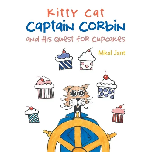 Kitty Cat Captain Corbin and His Quest for Cupcakes - Paperback