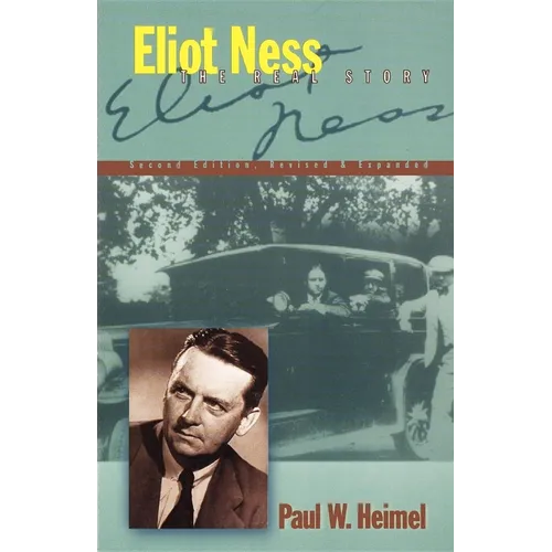 Eliot Ness: The Real Story - Paperback