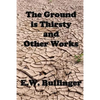 The Ground is Thirsty and Other Works - Paperback