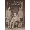 Lee's Adjutant: The Wartime Letters of Colonel Walter Herron Taylor, 1862-1865 - Hardcover