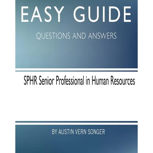 Easy Guide: SPHR Senior Professional in Human Resource: Questions and Answers - Paperback