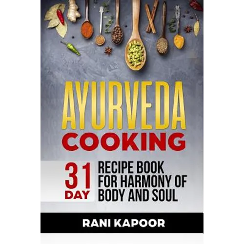 Ayurveda Cooking: 31-Day Recipe Book for Harmony of Body and Soul - Paperback
