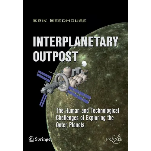 Interplanetary Outpost: The Human and Technological Challenges of Exploring the Outer Planets - Paperback