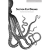 Suction Cup Dreams: An Octopus Anthology - Paperback