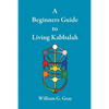 A Beginners Guide to Living Kabbalah - Paperback