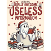 Totally Awesome Book of Useless Information: A Delightfully Absurd Collection of Unusual Knowledge for Adults and Teens - Paperback
