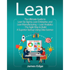 Lean: The Ultimate Guide to Lean Six Sigma, Lean Enterprise, and Lean Manufacturing + Lean Analytics - The Agile Way to Buil - Paperback