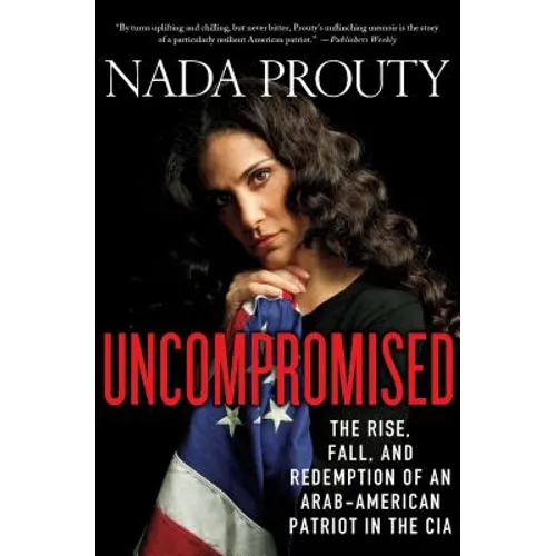 Uncompromised: The Rise, Fall, and Redemption of an Arab-American Patriot in the CIA - Paperback