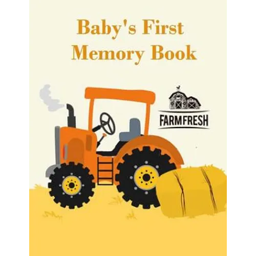 Baby's First Memory Book: Baby's First Memory Book; Tractor Baby - Paperback