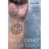 Radical Lutherans/Lutheran Radicals - Paperback