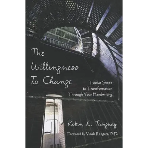 The Willingness to Change: Twelve Steps to Transformation Through Your Handwriting - Paperback