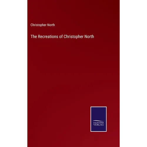 The Recreations of Christopher North - Hardcover