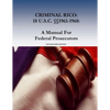 Criminal Rico: 18 U.S.C. §§1961-1968: A Manual For Federal Prosecutors: Sixth Revised Edition - Paperback