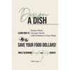 Design a Dish: Save Your Food Dollars! - Paperback