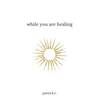 While You are Healing - Paperback