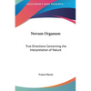 Novum Organum: True Directions Concerning the Interpretation of Nature - Hardcover