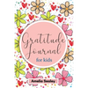 Gratitude Book for Kids: Practice the Attitude of Gratitude and Mindfulness, Fun and Creative Way for Kids to Develop Positive Habits - Paperback